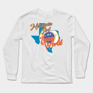 Minnesota Girl in a Texas World Long Sleeve T-Shirt